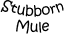 Stubborn Mule